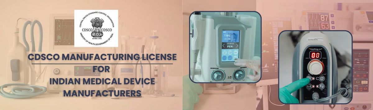 CDSCO Medical Device Manufacturing License in India